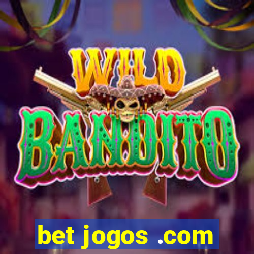 bet jogos .com