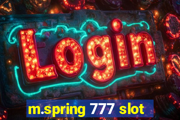 m.spring 777 slot