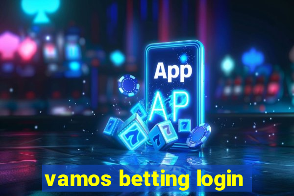 vamos betting login