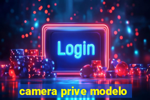 camera prive modelo