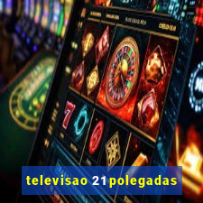 televisao 21 polegadas