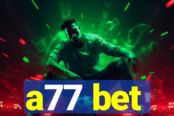 a77 bet