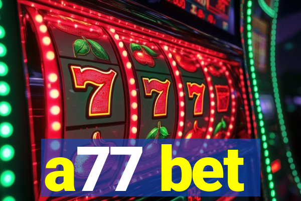 a77 bet