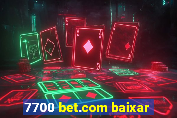 7700 bet.com baixar