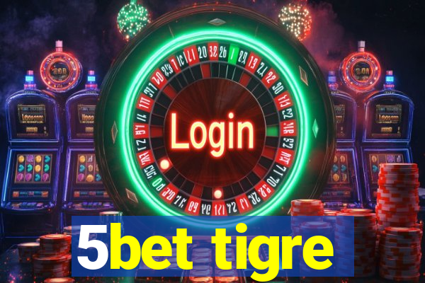 5bet tigre