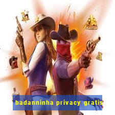 badanninha privacy gratis