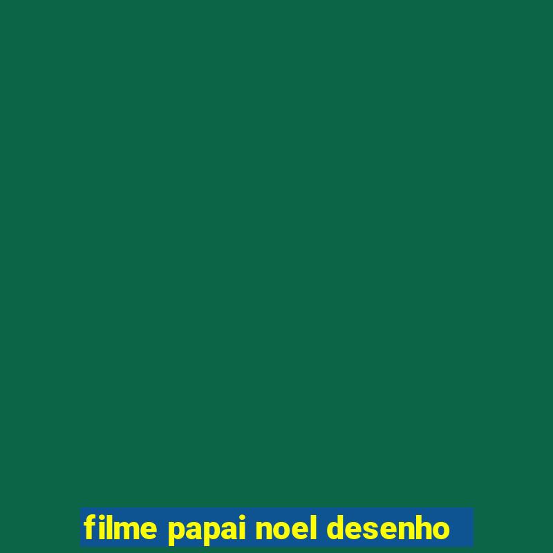 filme papai noel desenho