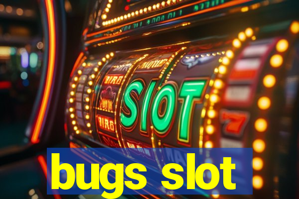 bugs slot