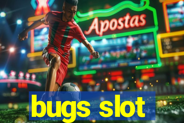 bugs slot