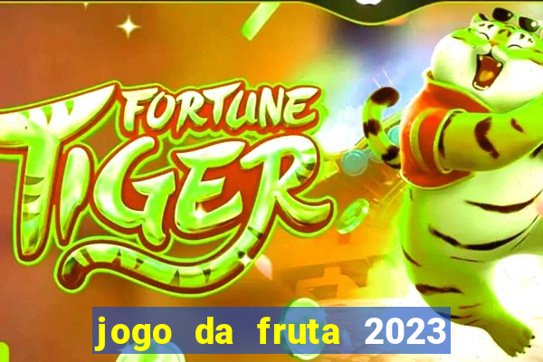 jogo da fruta 2023 paga mesmo