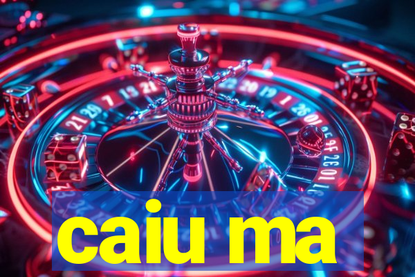 caiu ma