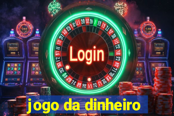 jogo da dinheiro