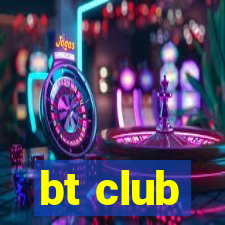 bt club