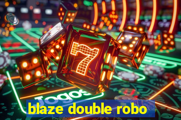 blaze double robo