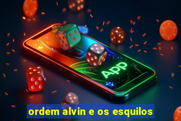 ordem alvin e os esquilos