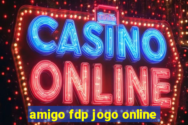 amigo fdp jogo online