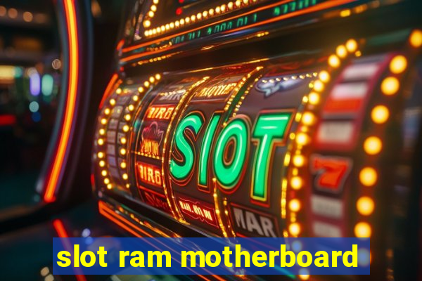 slot ram motherboard