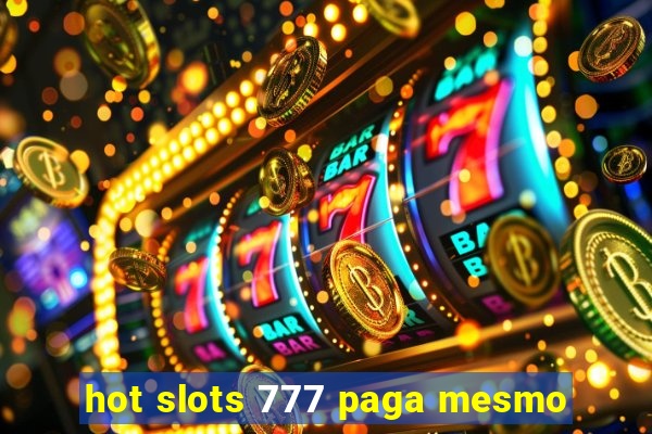 hot slots 777 paga mesmo