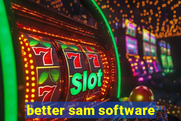 better sam software