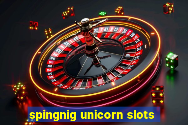 spingnig unicorn slots