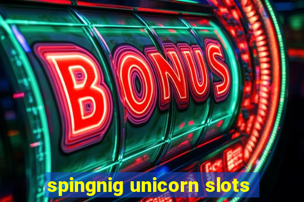 spingnig unicorn slots