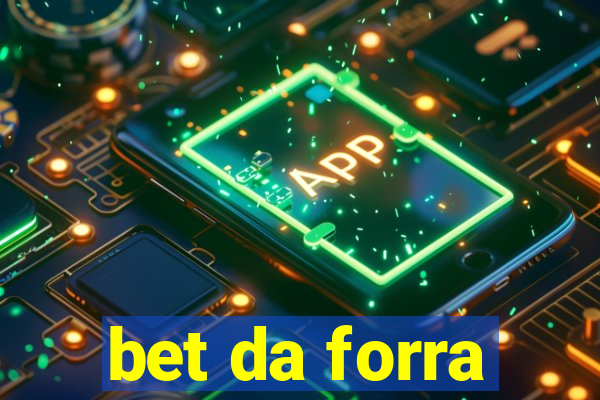 bet da forra