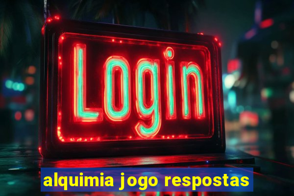 alquimia jogo respostas