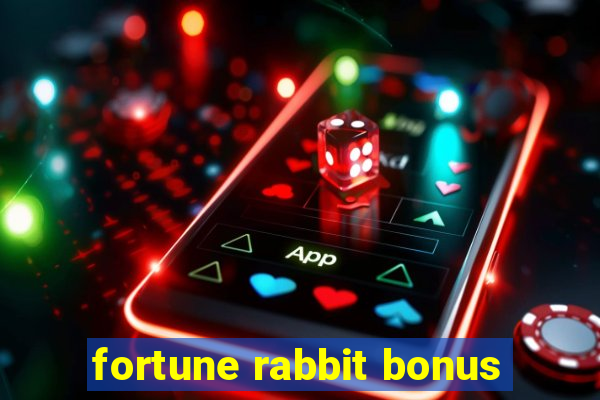 fortune rabbit bonus