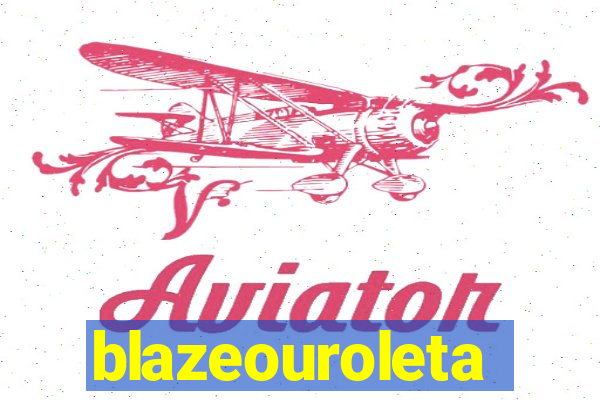 blazeouroleta