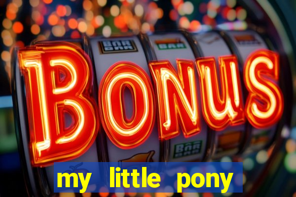 my little pony jogos de vestir