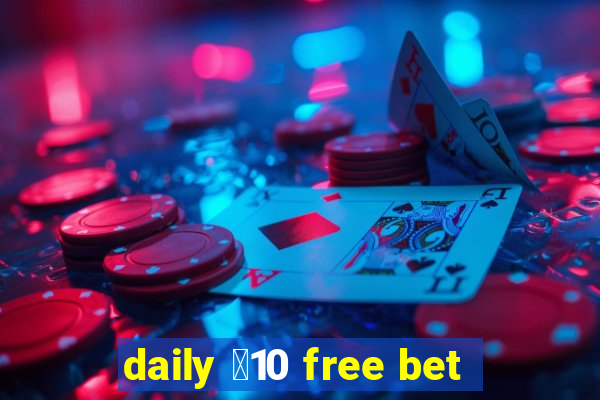 daily ￡10 free bet