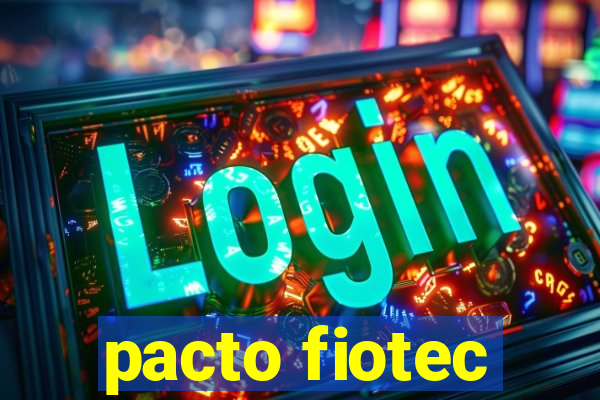 pacto fiotec