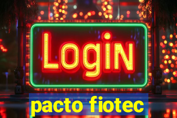 pacto fiotec