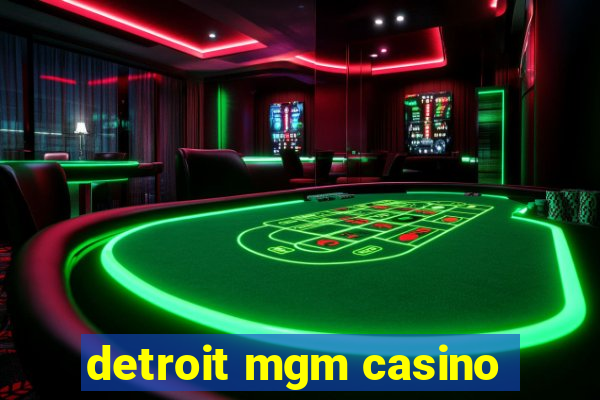 detroit mgm casino