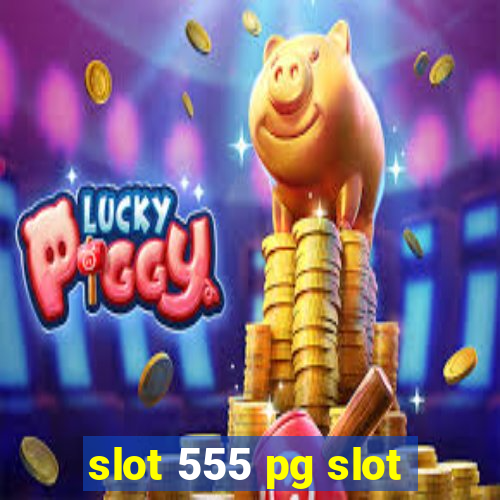 slot 555 pg slot