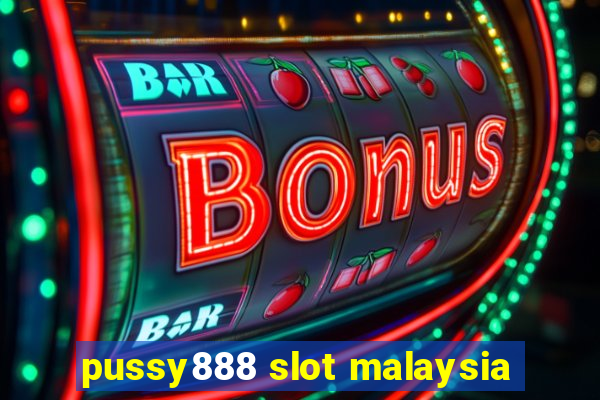 pussy888 slot malaysia