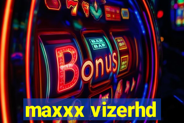 maxxx vizerhd