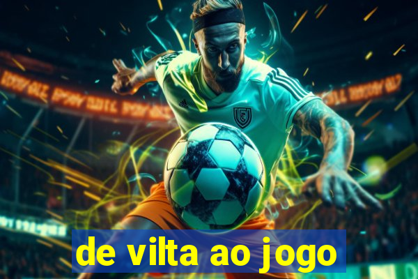 de vilta ao jogo