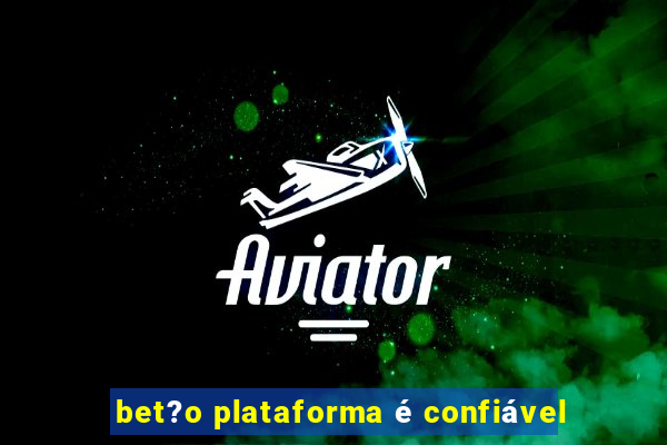 bet?o plataforma é confiável