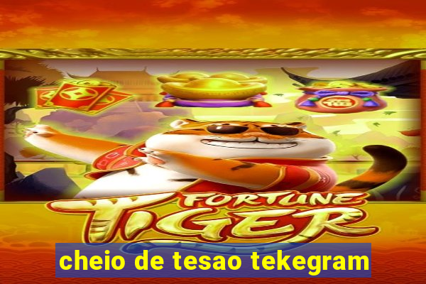 cheio de tesao tekegram