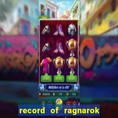 record of ragnarok 3 temporada ep 1