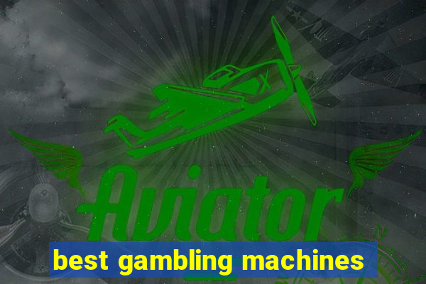 best gambling machines