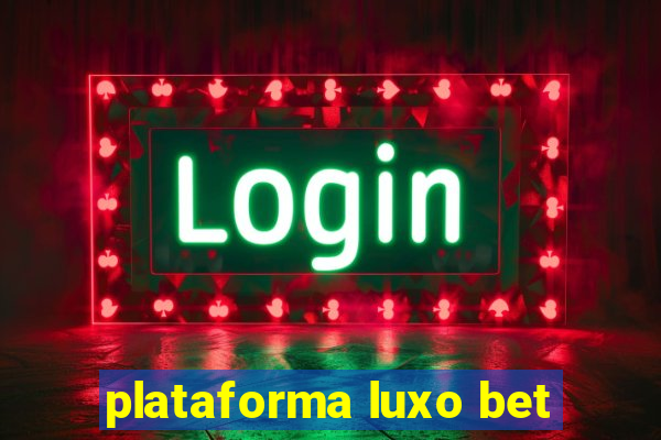 plataforma luxo bet