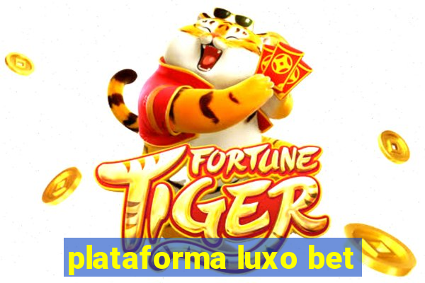 plataforma luxo bet