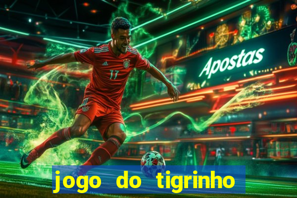 jogo do tigrinho bet 365