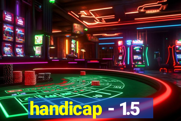 handicap - 1.5