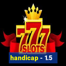 handicap - 1.5