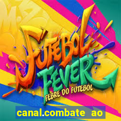 canal.combate ao vivo multicanais