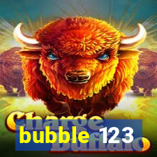 bubble 123