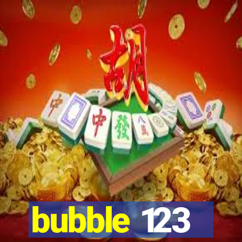 bubble 123